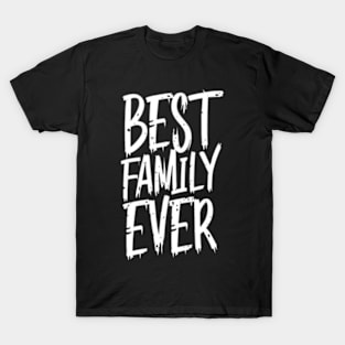 Best family ever T-Shirt